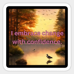 I embrace change with confidence  design with birds Sticker